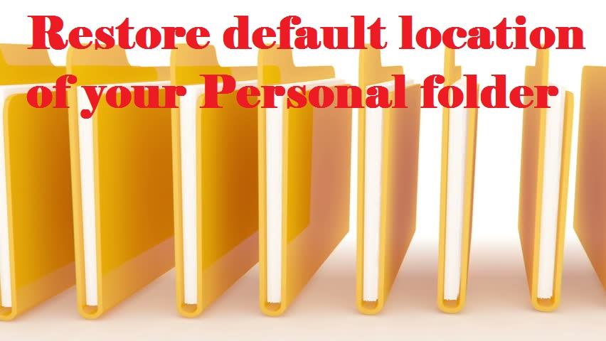 How to Restore Default Location of your Personal Folders?