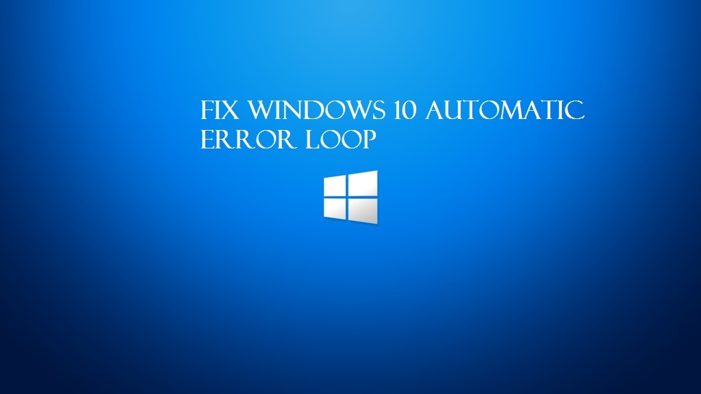How to Fix Windows 10 Automatic Repair Loop?