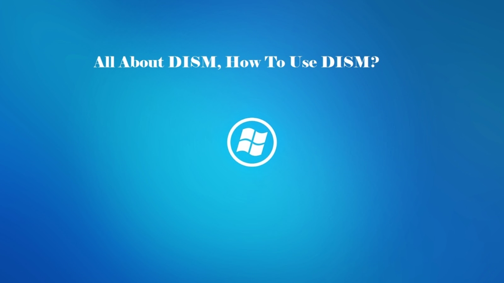 About DISM and How to Use DISM and SFC?