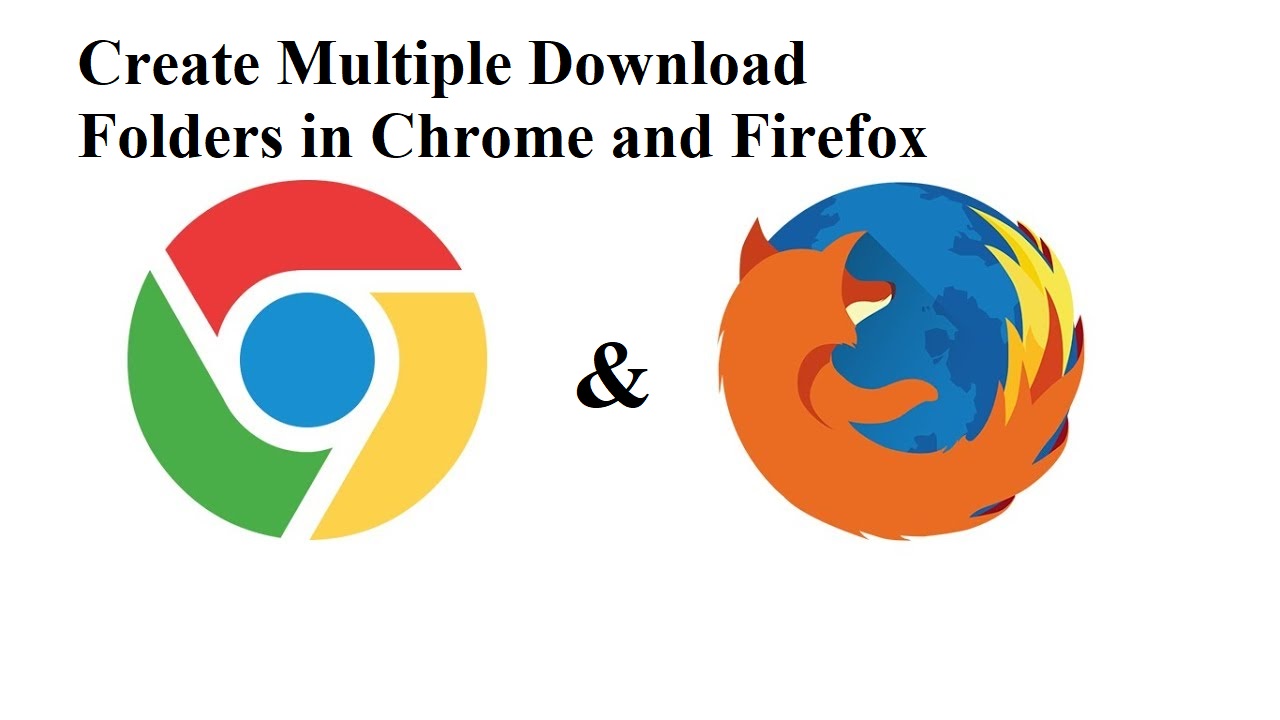 How to Create Multiple Download Folders in Chrome and Firefox?