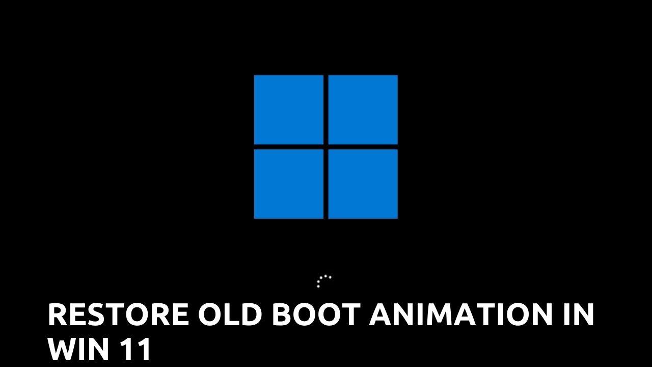 Bring back the Old Boot animation in Windows 11