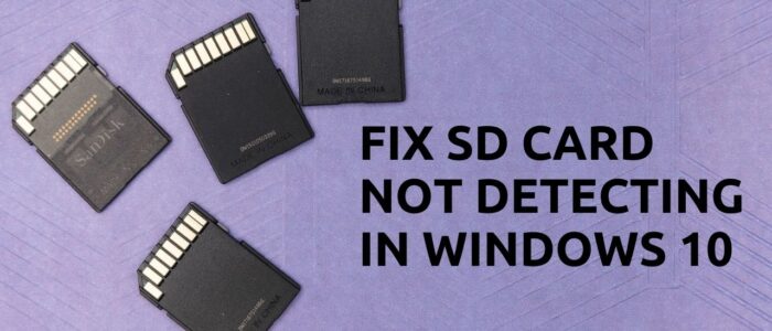 Fix SD card Not detecting in Windows 10