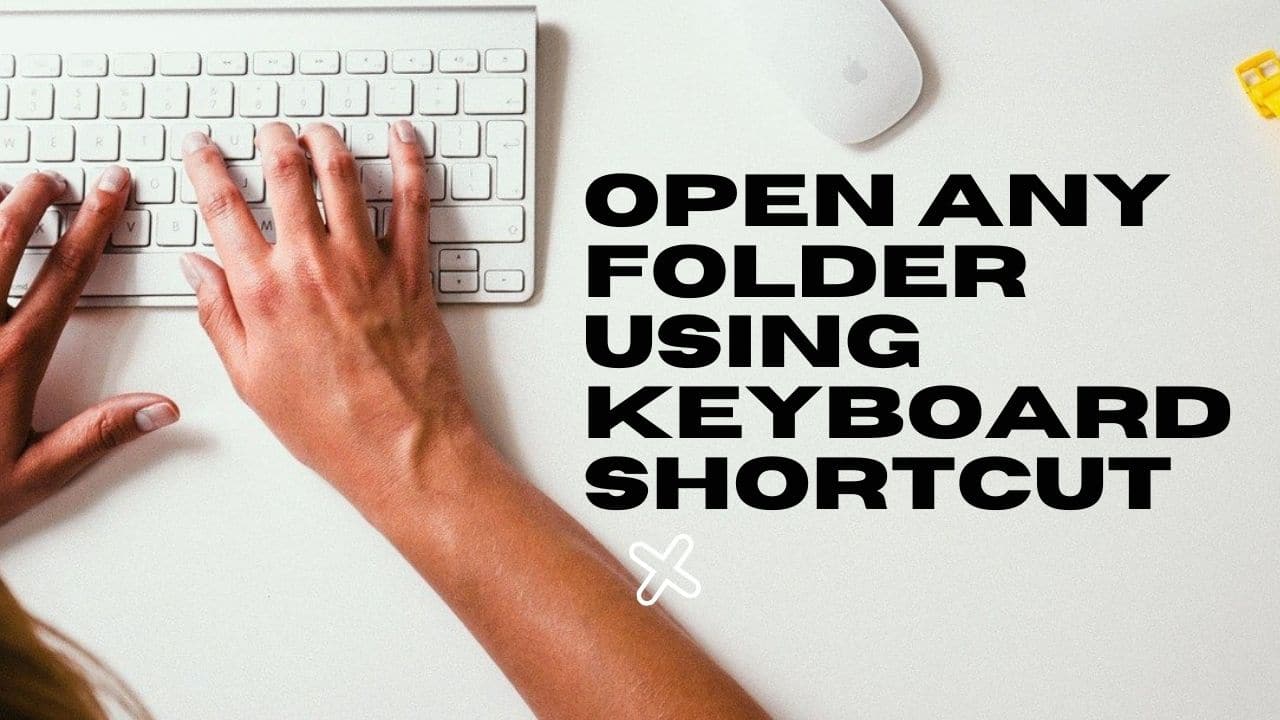 Open any Folder using Keyboard Shortcut