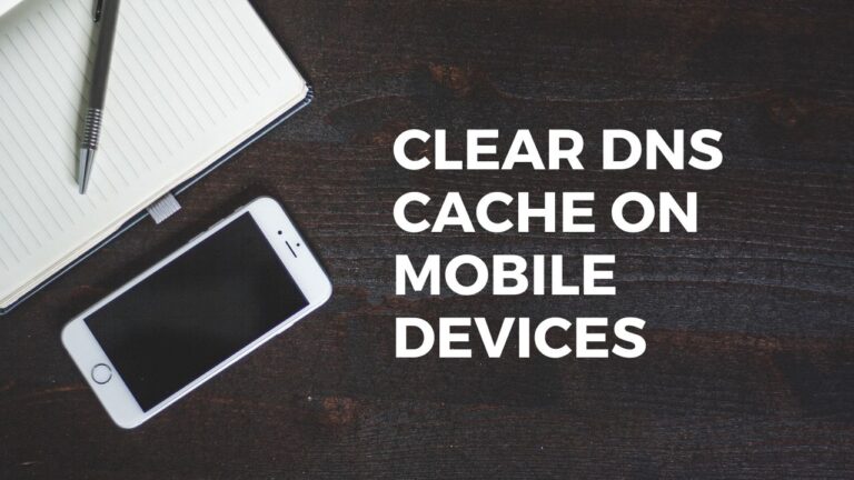 How to clear DNS cache on mobile devices (Android & iOS)?