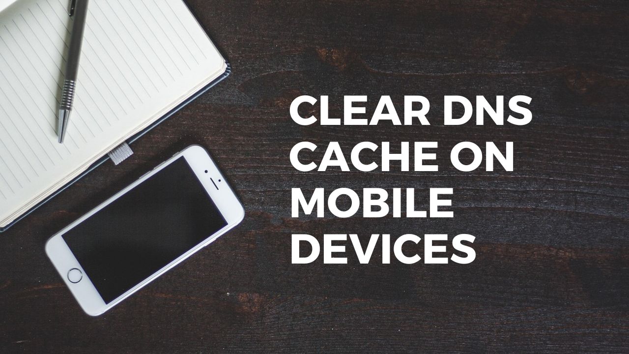 Clear DNS cache on Mobile devices